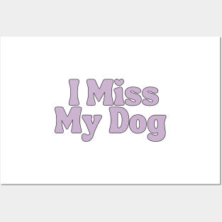 I Miss My Dog - Dog Quotes Posters and Art